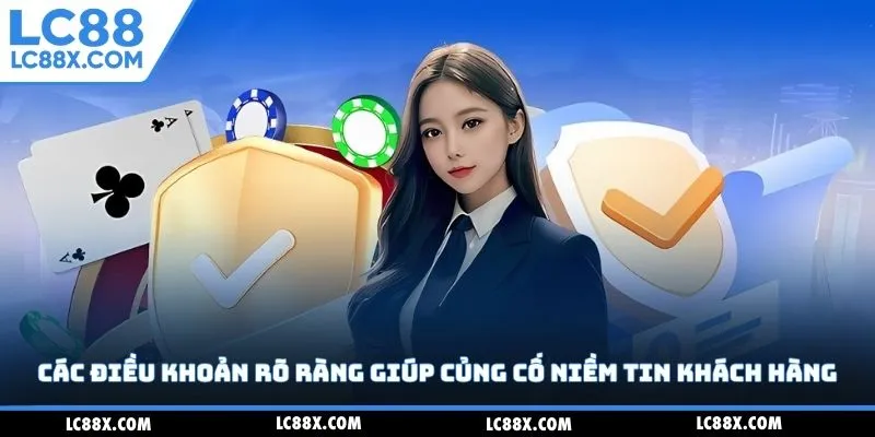 Các điều khoản rõ ràng giúp củng cố niềm tin khách hàng