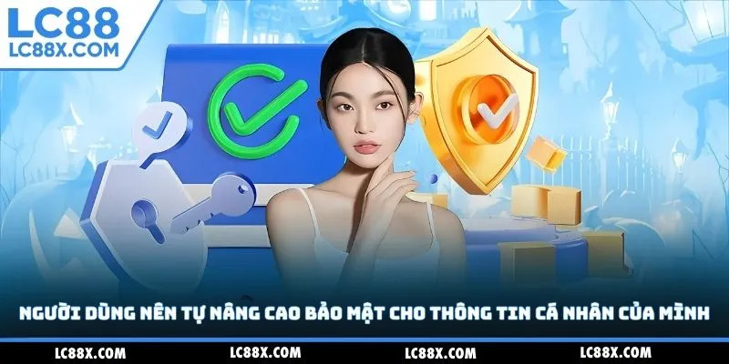 Người dùng nên tự nâng cao bảo mật cho thông tin cá nhân của mình