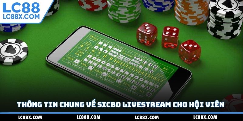 Thông tin chung về sicbo livestream cho hội viên
