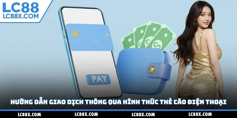 Hướng dẫn giao dịch thông qua hình thức thẻ cào điện thoại