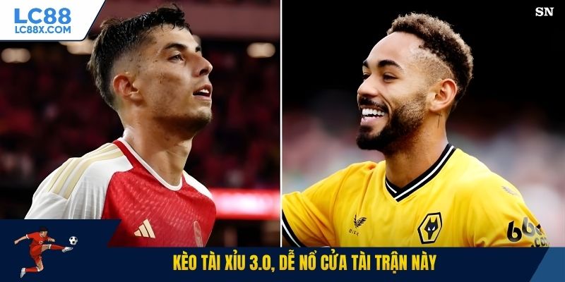 Kèo tài xỉu 3.0, dễ nổ cửa Tài trận này