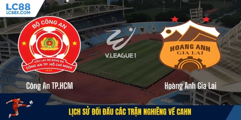 Lịch sử đối đầu các trận nghiêng về CAHN