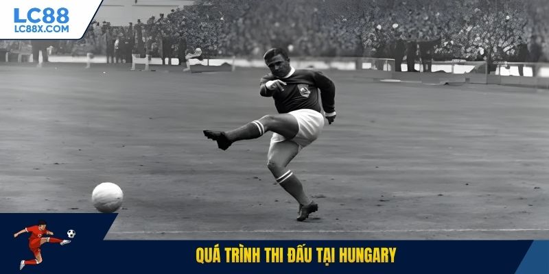 Quá trình thi đấu tại Hungary