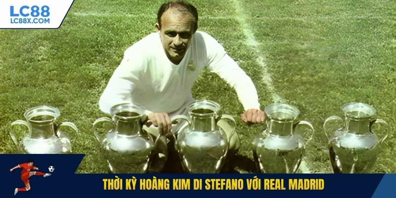 Thời kỳ hoàng kim Di Stefano với Real Madrid
