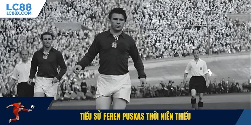 Tiểu sử Feren Puskas thời niên thiếu