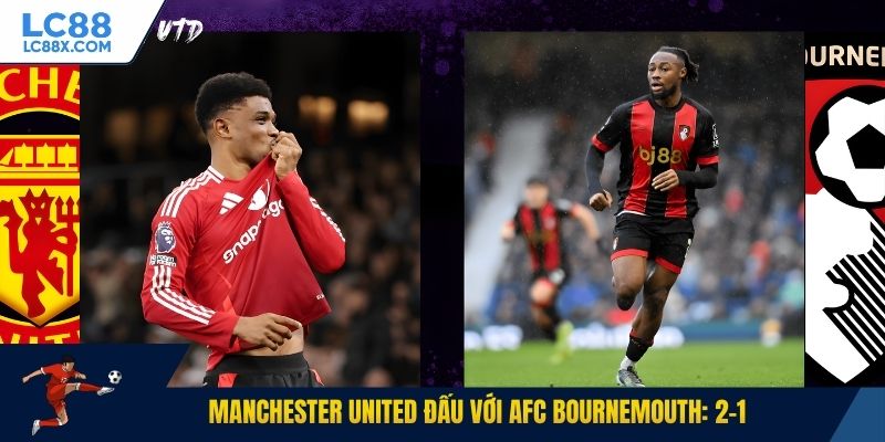 Manchester United đấu với AFC Bournemouth: 2-1